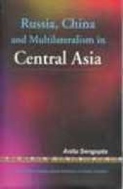 Russia China & Multilateralism In Central Asia
