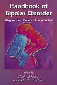 Handbook Of Bipolar Disorder: Diagnosis And Therapeutic Approaches (Medical Psychiatry Series)