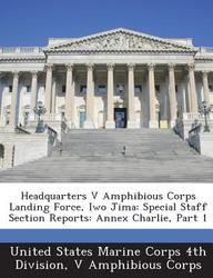 Buy Headquarters V Amphibious Corps Landing Force Iwo Jima Special Staff Section Reports Annex Charlie Part 1 Book United States Marine Corps 4th Division Sapnaonline Com India