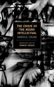 The Crisis Of The Negro Intellectual: A Historical Analysis Of The Failure Of Black Leadership (New York Review Books Classics)