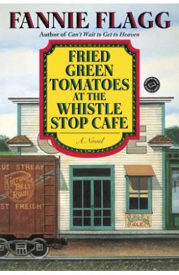 Fried Green Tomatoes at the Whistle Stop Cafe