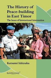 History Of Peace Building In East Timor : The Issues Of International Intervention