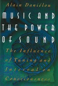 Music And The Power Of Sound: The Influence Of Tuning And Interval On Consciousness
