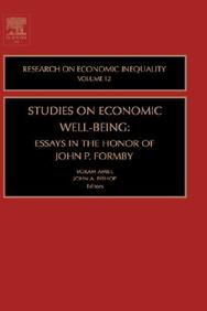 Studies On Economic Well-Being: Essays In Honor Of John P. Formby, Volume 12 (Research On Economic Inequality)