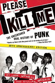 Please Kill Me: The Uncensored Oral History of Punk