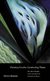 Painting Gender, Constructing Theory: The Alfred Stieglitz Circle And American Formalist Aesthetics