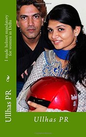 I made helmet mandatory for women in Delhi: Ullhas PR (Women Helmet Delhi) (Volume 2)