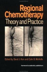 Regional Chemotherapy: Theory And Practice