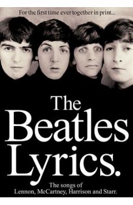 The Beatles Lyrics: The Songs of Lennon, McCartney, Harrison and Starr