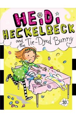 Heidi Heckelbeck and the Tie-Dyed Bunny