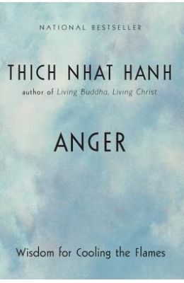 Anger: Wisdom for Cooling the Flames