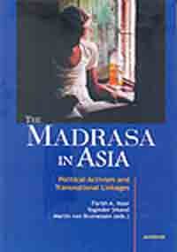 Madrasa in Asia: Political Activism and Transnational Linkages