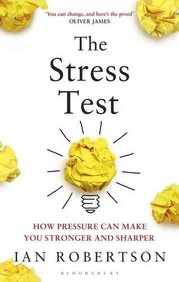 Stress Test How Pressure Can Make You Stronger And Sharper