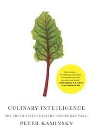 Culinary Intelligence: The Art of Eating Healthy (and Really Well)