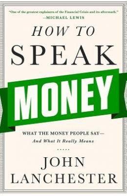 How to Speak Money: What the Money People Say--And What It Really Means