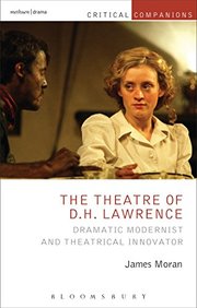 The Theatre of D.H. Lawrence: Dramatic Modernist and Theatrical Innovator (Critical Companions)