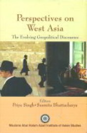 Perspectives On West Asia : The Evolving Geopolitical Discourses