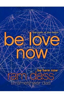 Be Love Now: The Path of the Heart