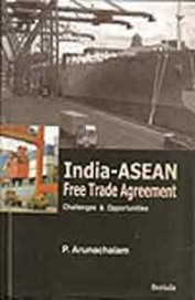 India Asean Free Trade Agreement: Challenges & Opportunities