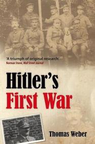 Hitler's First War: Adolf Hitler, The Men Of The List Regiment, And The First World War