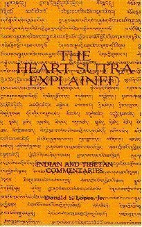 The Heart Sutra Explained: Indian and Tibetan Commentaries