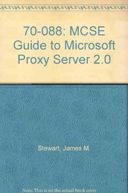 70-088: MCSE Guide to Microsoft Proxy Server 2.0 with CD