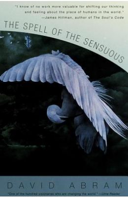 Spell Of The Sensuous : Perception & Language In More Than Human World