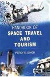 Handbook Of Space Travel & Tourism