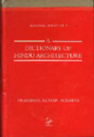 Manasara : A Dictionary Of Hindu Architecture Manasara Vol 1