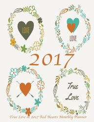 Buy True Love In 17 Red Hearts Monthly Planner Large 8 5x11 16 Month August 16 December 17 Calendar Book Laura S Cute Planners Sapnaonline Com India