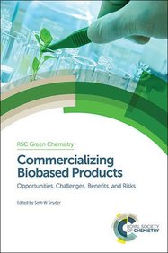Commercializing Biobased Products: Opportunities, Challenges, Benefits, and Risks (RSC Green Chemistry)