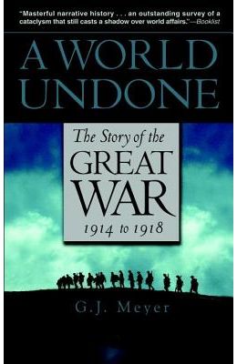 A World Undone: The Story of the Great War 1914 to 1918