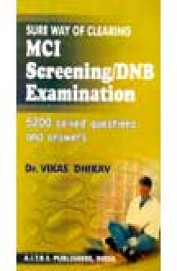 Sure Way Of Clearing Mci Screening Dnb Exam - 5200 Solved Questions & Answers