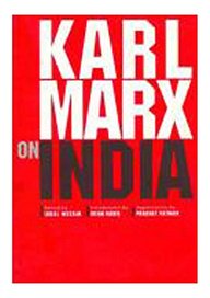 Karl Marx on India: From the New York Daily Tribune (Including Articles by Frederick Engels) and Extracts from Marx-Engels Correspondence 1853-1862