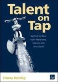 Talent On Tap: Getting The Best From Freelancers, Interims And Consultants