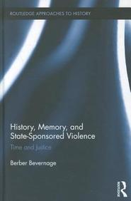 History, Memory, And State-Sponsored Violence: Time And Justice