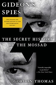 Gideons Spies : The Secret History Of The Mossad