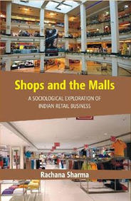 Shops and the Malls : A Sociological Exploration of Indian Retail Business