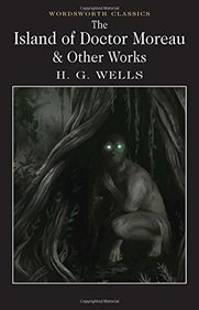 The Island of Doctor Moreau and Other Stories (Wordsworth Classics)