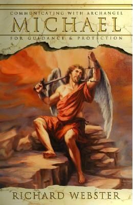 Michael : Communicating With The Archangel For Guidance & Protection