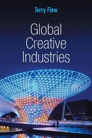 Global Creative Industries (PGMC - Polity Global Media and Communication series)