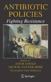 Antibiotic Polices : Fighting Resistance