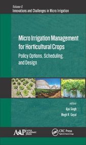 Micro Irrigation Engineering for Horticultural Crops: Policy Options, Scheduling, and Design (Innovations and Challenges in Micro Irrigation)