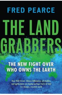 The Land Grabbers: The New Fight Over Who Owns the Earth