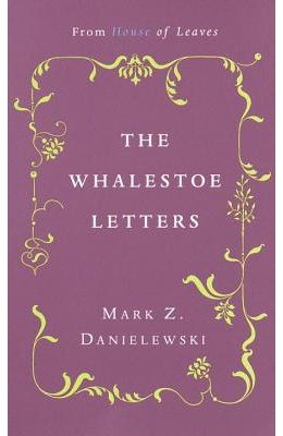 The Whalestoe Letters: From House of Leaves