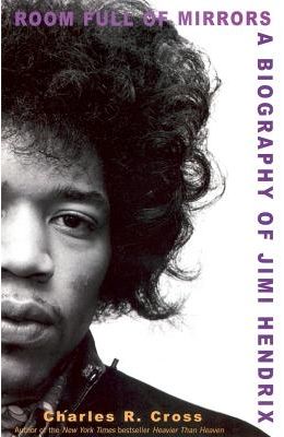 Room Full Of Mirrors A Biography Of Jimi Hendrix