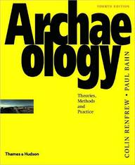 Archaelogy: Theories, Methods, And Practice