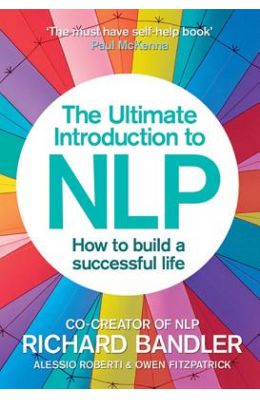 Ultimate Introduction To Nlp : How To Build A Successful Life