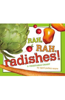 Rah, Rah, Radishes!: A Vegetable Chant