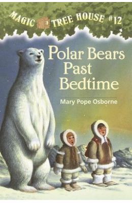 Magic Tree House 12 : Polar Bears Past Bedtime